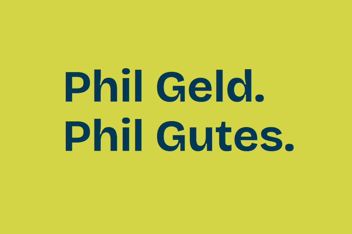 Phil Geld. Phil Gutes Phil Geld. Phil Gutes